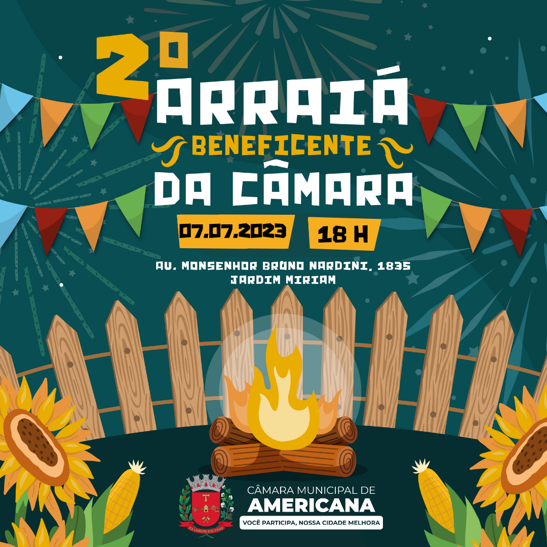 2º Arraiá Beneficente da Câmara Municipal de Americana (SP): o legislativo promove festa julina solidária